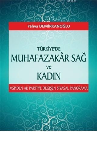 Türkiye'de Muhafazakar Sağ ve Kadın; MSP'den Ak Parti'ye Değişen Siyasal Panorama