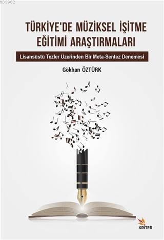 Türkiye'de Müziksel İşitme Eğitimi Araştırmaları; Lisansüstü Tezler Üzerinden Bir Meta-Sentez Denemesi