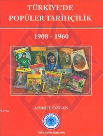 Türkiye'de Popüler Tarihçilik 1908-1960