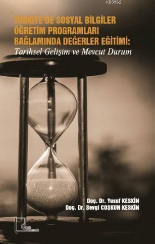 Türkiye'de Sosyal Bilgiler Öğretim Programları Bağlamında Değerler Eğitimi; Tarihsel Gelişim ve Mevcut Durum