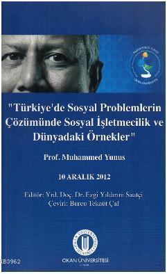Türkiye'de Sosyal Problemlerin Çözümünde Sosyal İşletmecilik ve Dünyadaki Örnekler; 10 Aralık 2012