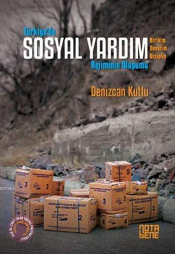 Türkiye'de Sosyal Yardım Rejiminin Oluşumu; Birikim - Denetim - Disiplin