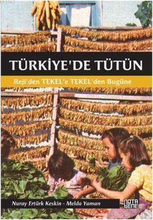 Türkiye'de Tütün; Reji'den TEKEL'e, TEKEL'den Bugüne