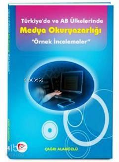 Türkiye'de ve AB Ülkelerinde Medya Okuryazarlığı (Örnek İncelemeler)