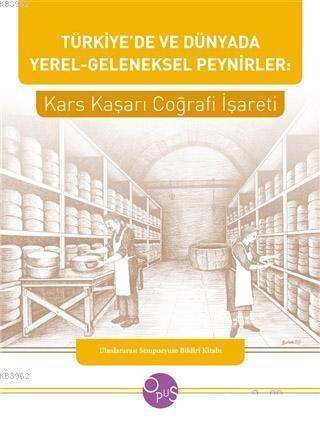 Türkiye'de ve Dünyada Yerel - Geleneksel Peynirler: Kars Kaşarı Coğrafi İşareti