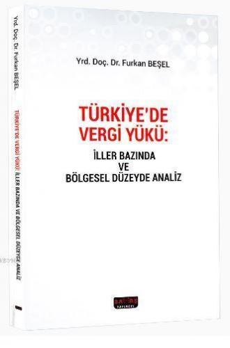 Türkiye'de Vergi Yükü; İller Bazında ve Bölgesel Düzeyde Analiz
