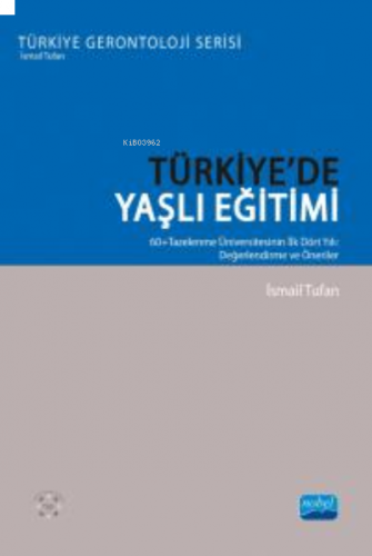 Türkiye'de Yaşlı Eğitimi;60+Tazelenme Üniversitesinin İlk Dört Yılı: D