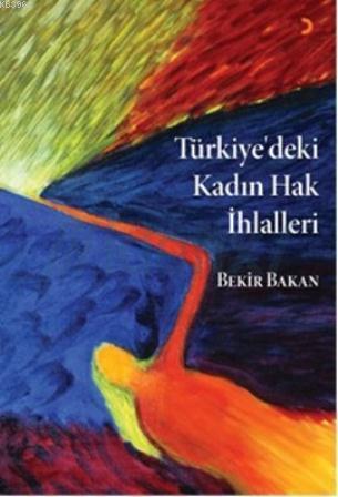 Türkiye'deki Kadın Hak İhlalleri