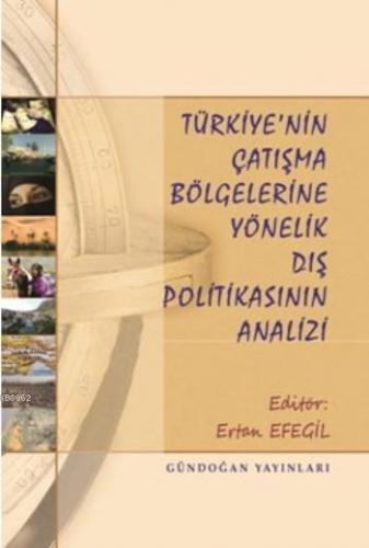Türkiye'nin Çatışma Bölgelerine Yönelik Dış Politikasının Analizi