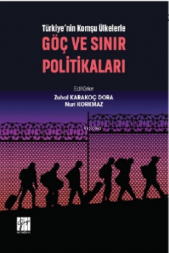 Türkiye'nin Komşu Ülkelerle Göç Ve Sınır Politikaları
