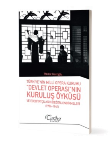 Türkiye'nin Milli Opera Kurumu “Devlet Operası”nın ;Kuruluş Öyküsü Ve 