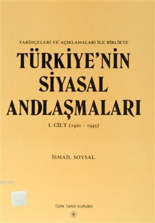 Türkiye'nin Siyasal Andlaşmaları 1. Cilt (1920-1945) Tarihçeleri ve Açıklamaları İle Birlikte