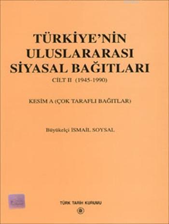 Türkiye'nin Uluslararası Siyasal Bağıtları II. Cilt (1945- 1990)