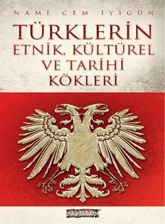 Türklerin Etnik, Kültürel ve Tarihi Kökleri