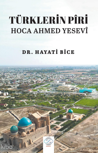 Türklerin Piri Hoca Ahmed Yesevi