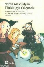 Türklüğü Ölçmek; Bilimkurgusal Antropoloji ve Türk Milliyetçiliğinin Irkçı Çehresi 1925-1939