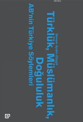 Türklük, Müslümanlık, Doğululuk; AB'nin Türkiye Söylemleri