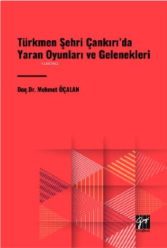 Türkmen Şehri Çankırı'da Yaran Oyunları ve Gelenekleri