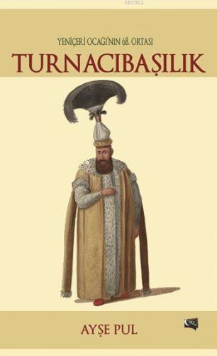 Turnacıbaşılık; Yeniçeri Ocağı'nın 68. Ortası