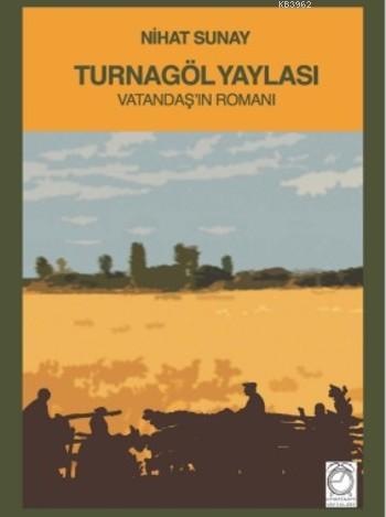 Turnagöl Yaylası; Vatandaş'ın Romanı