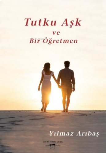 Tutku Aşk ve Bir Öğretmen