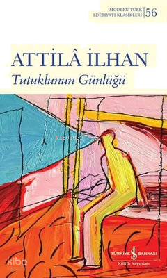Tutuklunun Günlüğü - Modern Türk Edebiyatı Klasikleri 56