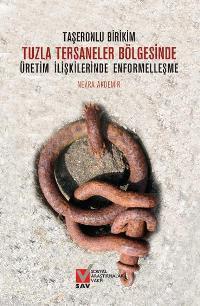 Tuzla Tersaneler Bölgesinde; Taşeronlu Birikim - Üretim İlişkilerinde Enformelleşme