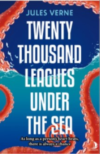 Twenty Thousand Leagues Under The Sea;As long As a Person’s Heart Beats, There İs Al Always a Chance