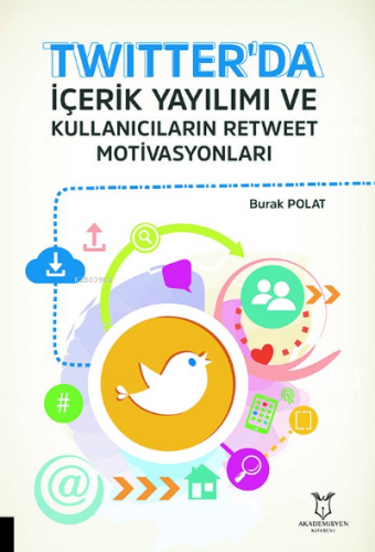 Twitter'da İçerik Yayılımı ve Kullanıcıların Retweet Motivasyonları