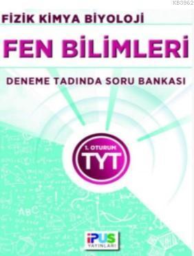 TYT Fen Bilimleri (Fizik-Kimya-Biyoloji) Deneme Tadında Soru Bankası; 1. Oturum