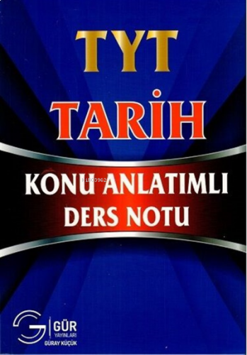 TYT Tarih Konu Anlatımlı Ders Notu Gür Yayınları