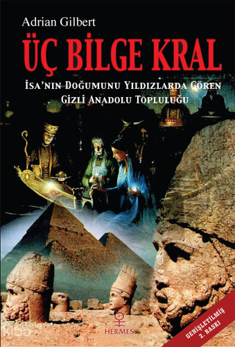 Üç Bilge Kral;İsa'nın Doğumunu Yıldızlarda Gören Gizli Anadolu Topluluğu