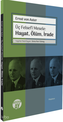 Üç Felsefî Mesele: Hayat, Ölüm, İrade