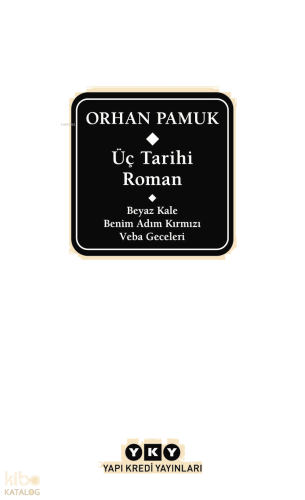 Üç Tarihi Roman ;Beyaz Kale – Benim Adım Kırmızı – Veba Geceleri