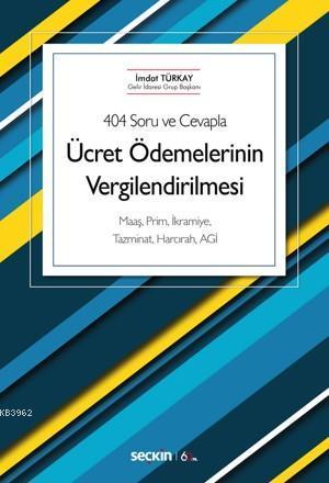 Ücret Ödemelerinin Vergilendirilmesi; Maaş, Prim, İkramiye, Tazminat, Harcırah, AGİ