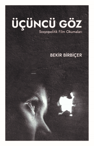 Üçüncü Göz ;Sosyopolitik Film Okumaları