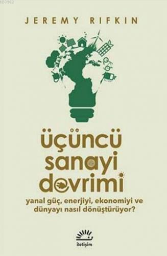 Üçüncü Sanayi Devrimi; Yanal Güç, Enerjiyi, Ekonomiyi ve Dünyayı Nasıl Dönüştürüyor