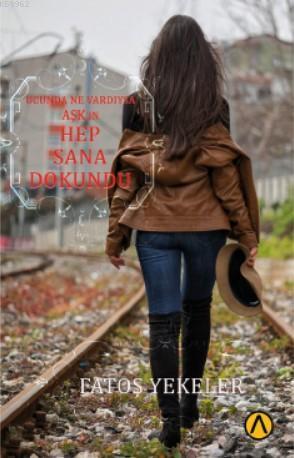 Ucunda Ne Vardıysa Aşk'ın Hep Sana Dokundu