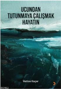 Ucundan Tutunmaya Çalışmak Hayatın