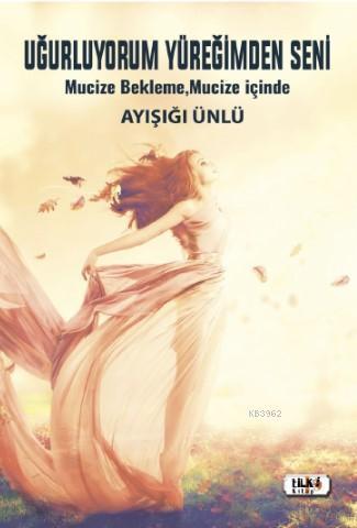 Uğurluyorum Yüreğimden Seni