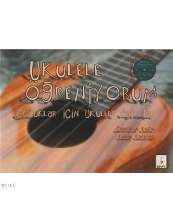 Ukulele Öğreniyorum (CD'li); Çocuklar İçin Ukulele Metodu