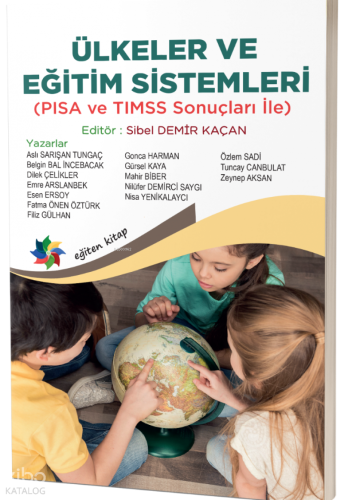 Ülkeler ve Eğitim Sistemleri;PISA ve TIMSS Sonuçları İle