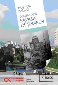 Ülkelere Değil Savaşa Düşmanım