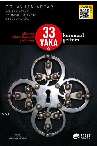 Ülkemiz İşletmelerinde Yaşanmış 33 Vaka İle Kurumsal Gelişim