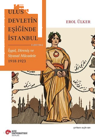 Ulus Devletin Eşiğinde;İstanbul İşgal, Direniş ve Siyasal Mücadele (19
