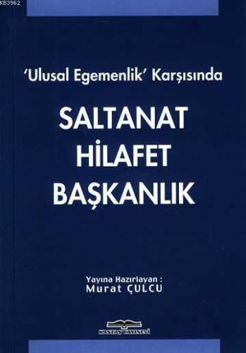 Ulusal Egemenlik Karşısında Saltanat Hilafet Başkanlık