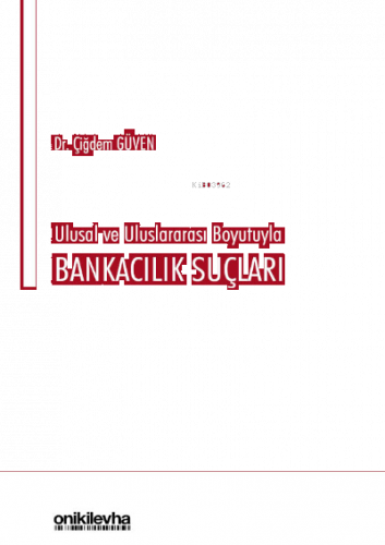 Ulusal ve Uluslararası Boyutuyla Bankacılık Suçları