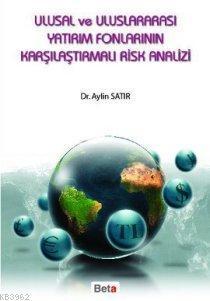 Ulusal ve Uluslararası Yatırım Fonlarının Karşılaştırmalı Risk Analiz