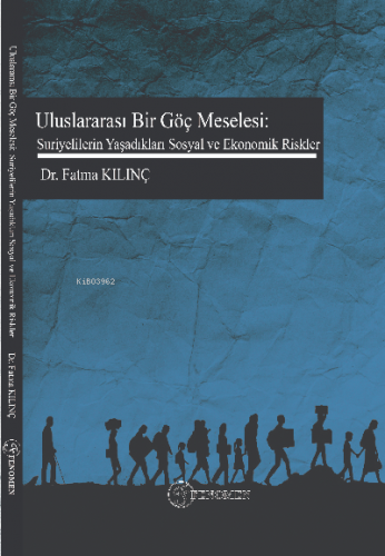 Uluslar Arası Bir Göç Meselesi: Suriyelilerin Yaşadıkları Sosyal ve Ekonomik Riskler