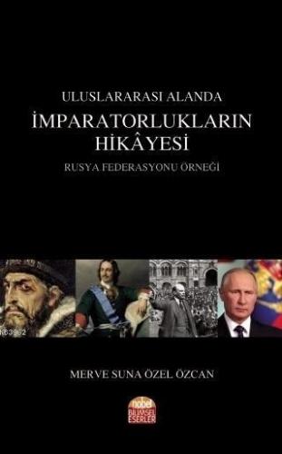Uluslararası Alanda İmparatorlukların Hikayesi; Rusya Federasyonu Örneği